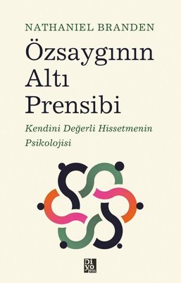 Özsaygının Altı Prensibi: Kendini Değerli Hissetmenin Psikolojisi | Diyojen Yayıncılık