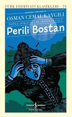 Perili Bostan: Toplu Hikayeleri Birinci Cilt - Günümüz Türkçesiyle - Türk Edebiyatı Klasikleri 79 | İş Bankası Kültür Yayınları