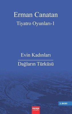 Tiyatro Oyunları 1 - Evin Kadınları - Dağların Türküsü | Aşıkça Yayınevi