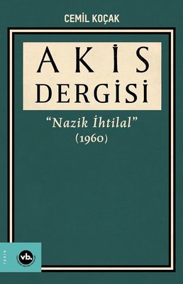 Akis Dergisi - Nazik İhtilal 1960 3. Cilt | VakıfBank Kültür Yayınları