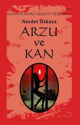 Arzu ve Kan - Omnia Mors Aequat Beşlisi 3 | Ayrıkotu Yayınları