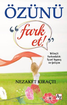 Özünü Fark Et! Bilinçli Farkındalık: İçsel Uyanış ve Gelişim | Az Kitap