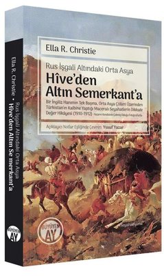 Hive'den Altın Semerkant'a - Rus İşgali Altındaki Orta Asya | Büyüyenay Yayınları