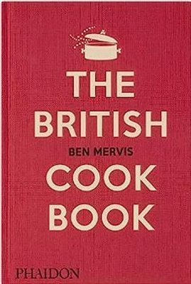 The British Cookbook : authentic home cooking recipes from England Wales Scotland and Northern Ir | Phaidon Press Ltd
