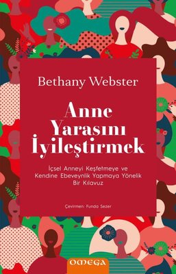 Anne Yarasını İyileştirmek - İçsel Anneyi Keşfetmeye ve Kendine Ebeveynlik Yapmaya Yönelik Bir Kılav | Mega Yayınları