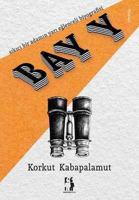 Bay Y - Sıkıcı bir adamın yarı eğlenceli biyografisi | Metinlerarası Kitap