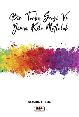 Bir Torba Sevgi ve Yarım Kilo Mutluluk | Tilki Yayınları