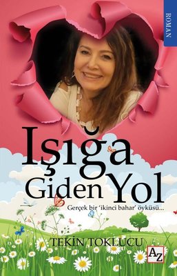 Işığa Giden Yol - Gerçek Bir İkinci Bahar Öyküsü | Az Kitap