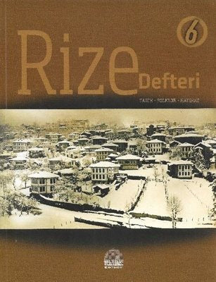 Rize Defteri 6 - Tarih - Folklor - Hatırat | Revak-Rize Araştırmaları Vakfı