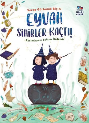 Eyvah Sihirler Kaçtı! | İthaki Çocuk