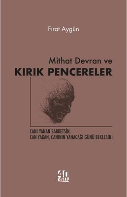 Mithat Devran ve Kırık Pencereler | 40 Kitap
