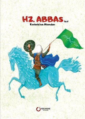 Hz. Abbas (a.s) Kerbela'nın Alemdarı | Hekimane Yayınları