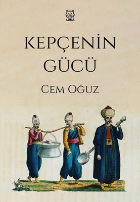 Kepçenin Gücü | Luna Yayınları