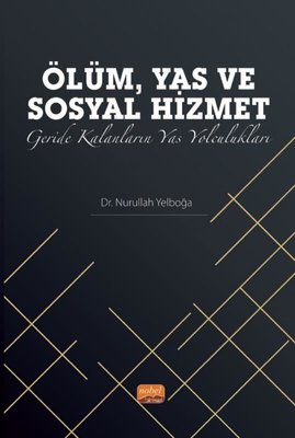 Ölüm Yas ve Sosyal Hizmet - Geride Kalanların Yas Yolculukları | Nobel Bilimsel Eserler