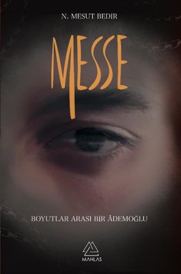 Messe - Boyutlar Arası Bir Ademoğlu | Mahlas Yayınları