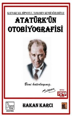 Atatürk'ün Otobiyografisi - Kaynakçalı Dipnotlu Tamamen Kendi Sözleriyle | Kaptan Kitap
