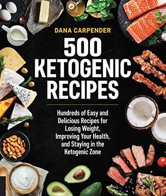 500 Ketogenic Recipes : Hundreds of Easy and Delicious Recipes for Losing Weight Improving Your Hea | Fair Winds Press