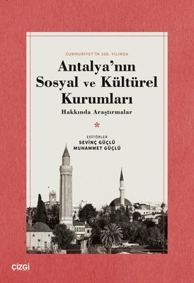 Antalya'nın Sosyal ve Kültürel Kurumları Hakkında Araştırmalar - Cumhuriyet'in 100.Yılında | Çizgi Kitapevi