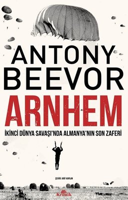 Arnhem: İkinci Dünya Savaşı'nda Almanyanın Son Zaferi | Kronik Kitap