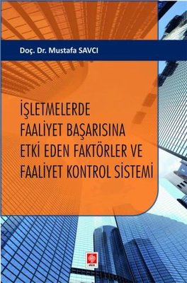 İşletmelerde Faaliyet Başarısına Etki Eden Faktörler ve Faaliyet Kontrol Sistemi | Ekin Basım Yayın
