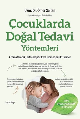 Çocuklarda Doğal Tedavi Yöntemleri - Aromaterapik Fitoterapötik Homeopatik Tarifler | Hayy Kitap