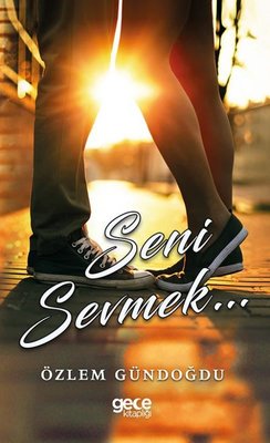 Seni Sevmek... | Gece Kitaplığı