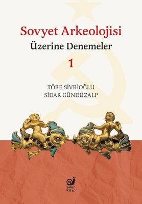 Sovyet Arkeolojisi Üzerine Denemeler - 1 | Sakin Kitap