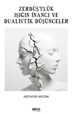 Zerdüştlük Işığın İnancı ve Dualistik Düşünce | Gece Kitaplığı