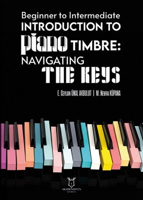 Introduction To Piano Timbre: Navigating The Keys - Beginner To Intermediate | Akademisyen Kitabevi