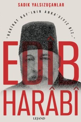 Edib Harabi - Hakikat Kaf'ının Anka'sıyız Biz | Lejand