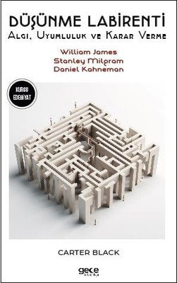 Düşünme Labirenti-Algı, Uyumluluk ve Karar Verme- William James-Stanley Milgram-Daniel Kahneman | Gece Kitaplığı