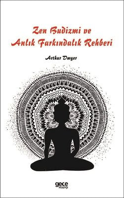 Zen Budizmi ve Anlık Farkındalık Rehberi | Gece Kitaplığı