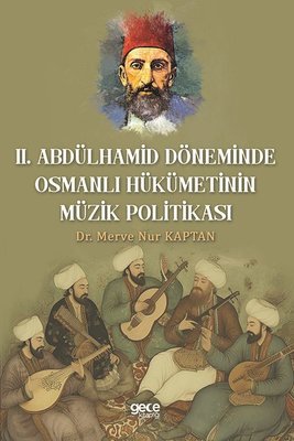 2.Abdülhamid Döneminde Osmanlı Hükümetinin Müzik Politikası | Gece Kitaplığı