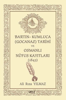 Bartın - Kumluca (Gocanaz) Tarihi ve Osmanlı Nüfus Kayıtları - 1843 | Gece Kitaplığı