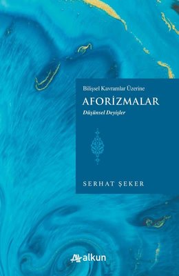 Aforizmalar - Bilişsel Davranışlar Üzerine - Düşünsel Değişler | Alkun