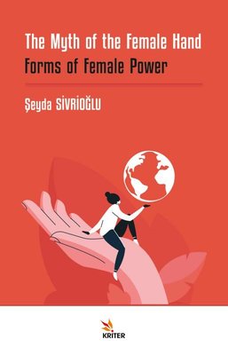 The Myth of the Female Hand: Forms of Female Power | Kriter