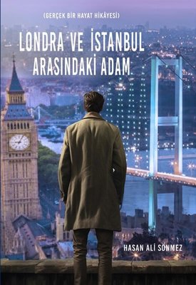 Londra ve İstanbul Arasındaki Adam - Gerçek Bir Hayat Hikayesi | İkinci Adam Yayınları
