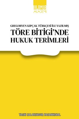 Töre Bitigi'nde Hukuk Terimleri - Gregoryen Kıpçak Türkçesi İle Yazılmış | Ihlamur Kitap