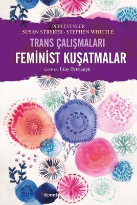 Feminist Kuşatmalar - Trans Çalışmaları | Dipnot