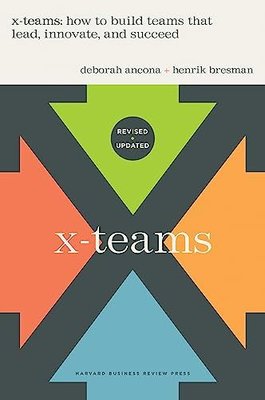 X-Teams, Updated Edition, With a New Preface : How to Build Teams That Lead, Innovate, and Succeed | Harvard Business Review Press