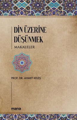 Din Üzerine Düşünmek - Makaleler | Mana Yayınları