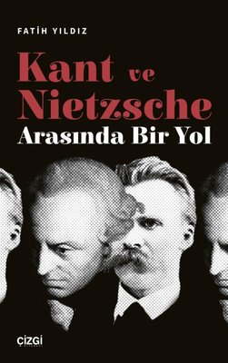 Kant ve Nietzsche Arasında Bir Yol | Çizgi Kitabevi