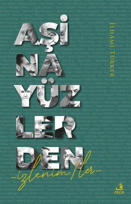 Aşina Yüzlerden İzlenimler | Fecr Yayınları