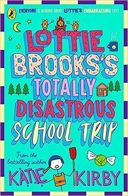 Lottie Brooks's Totally Disastrous School-Trip | Penguin Random House Children's UK
