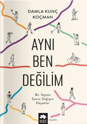 Aynı Ben Değilim - Bir Yaştan Sonra Değişen Hayatlar | Eksik Parça