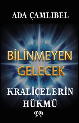 Bilinmeyen Gelecek - Kraliçelerin Hükmü | Doksan Dokuz Yayınları