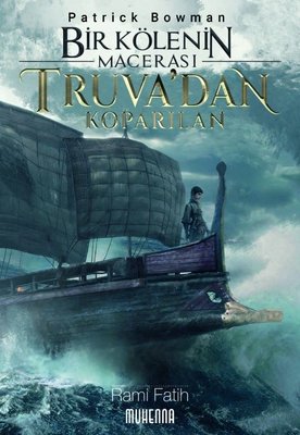 Truva'dan Koparılan - Bir Kölenin Macerası | Muhenna