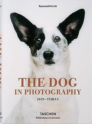 The Dog in Photography 1839-Today | Taschen