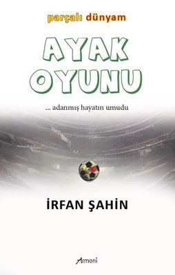 Ayak Oyunu - Parçalı Dünyam Adanmış Hayatın Umudu | Armoni