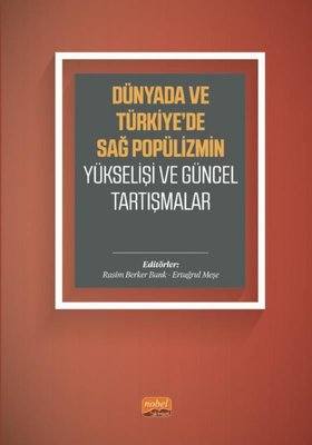 Dünyada ve Türkiye'de Sağ Popülizmin Yükselişi ve Güncel Tartışmalar | Nobel Bilimsel Eserler